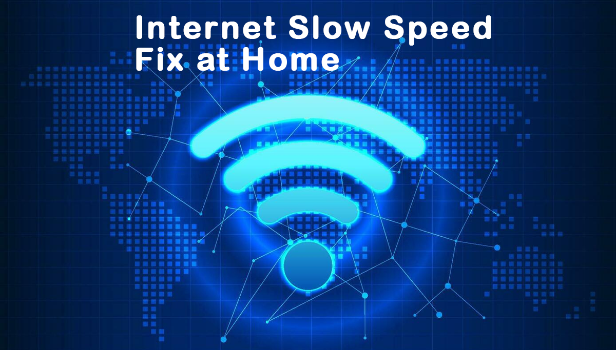 Internet Slow Speed Fix at Home